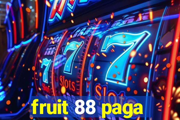 fruit 88 paga